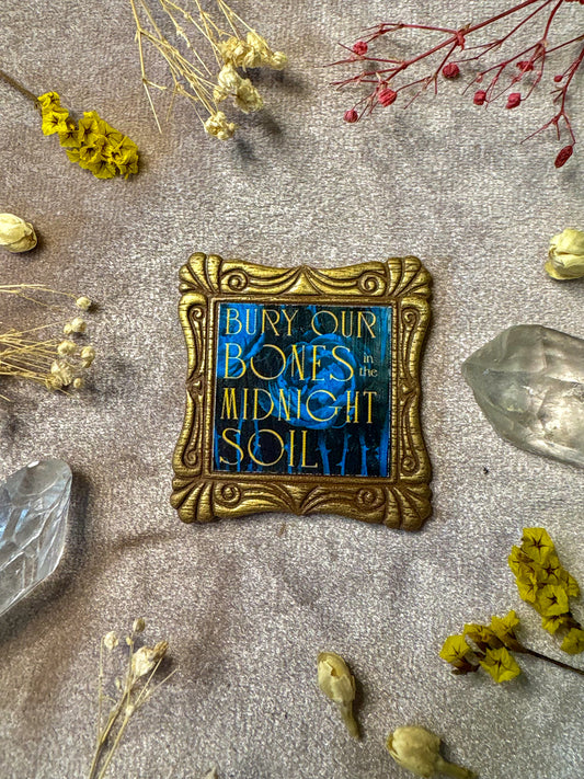 Bury Our Bones in the Midnight Soil Book Pin